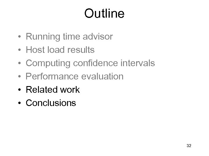 Outline • • • Running time advisor Host load results Computing confidence intervals Performance