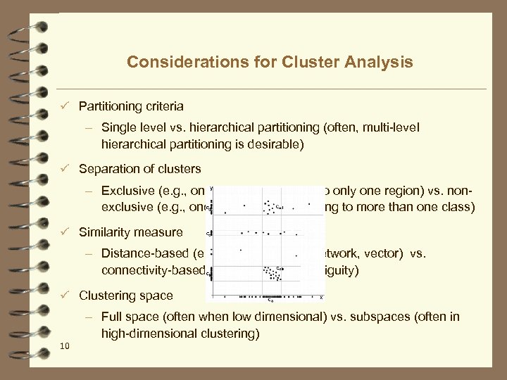 Considerations for Cluster Analysis ü Partitioning criteria – Single level vs. hierarchical partitioning (often,