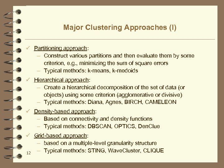 Major Clustering Approaches (I) ü Partitioning approach: – Construct various partitions and then evaluate