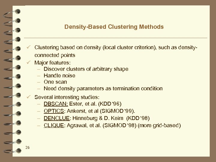 Density-Based Clustering Methods ü Clustering based on density (local cluster criterion), such as density-