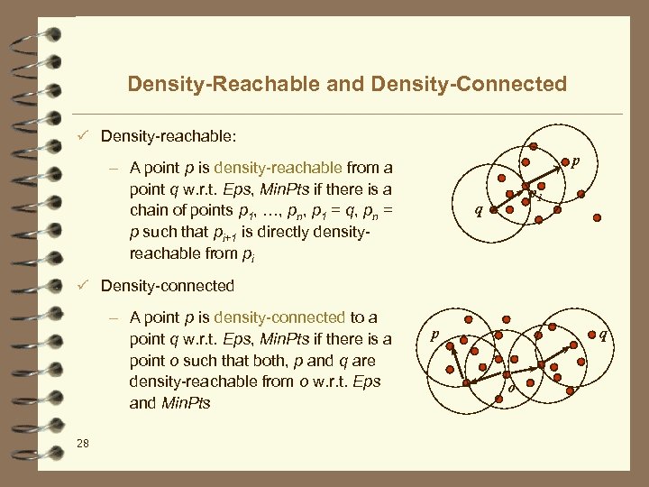 Density-Reachable and Density-Connected ü Density-reachable: p – A point p is density-reachable from a