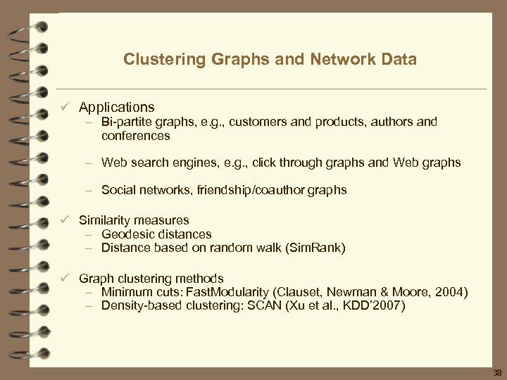 Clustering Graphs and Network Data ü Applications – Bi-partite graphs, e. g. , customers