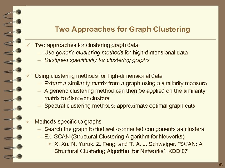 Two Approaches for Graph Clustering ü Two approaches for clustering graph data – Use