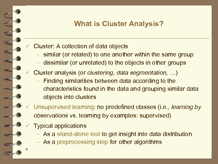 What is Cluster Analysis? ü Cluster: A collection of data objects – similar (or