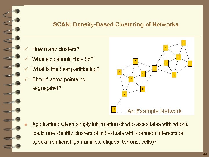 SCAN: Density-Based Clustering of Networks ü How many clusters? ü What size should they