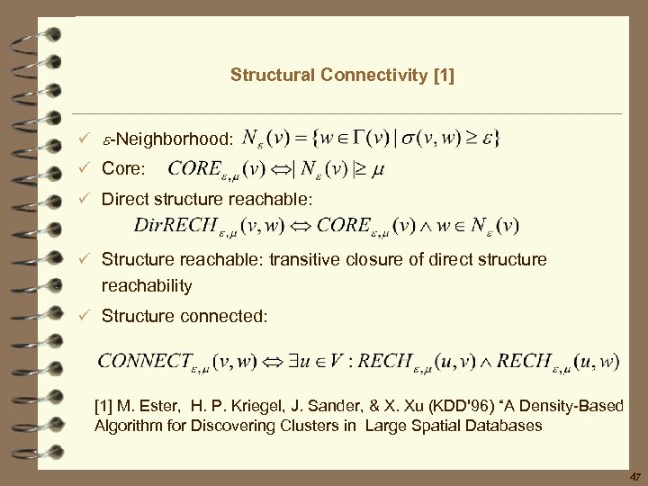 Structural Connectivity [1] ü -Neighborhood: ü Core: ü Direct structure reachable: ü Structure reachable: