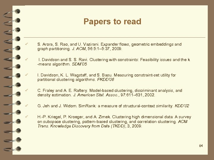 Papers to read ü S. Arora, S. Rao, and U. Vazirani. Expander flows, geometric