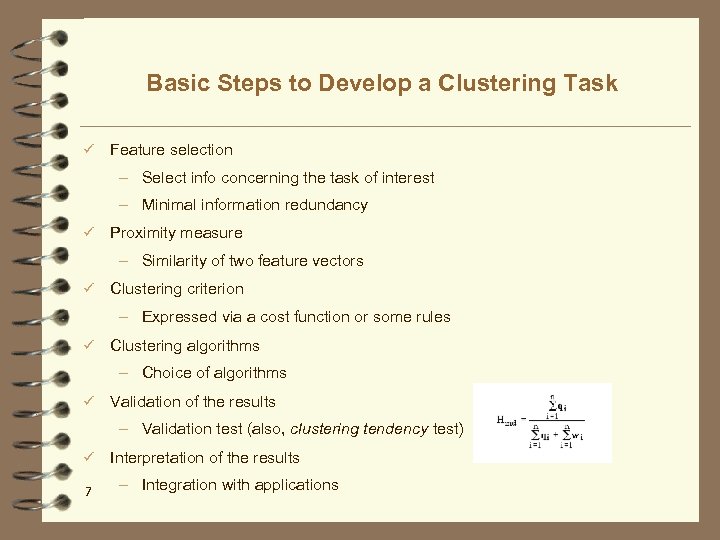 Basic Steps to Develop a Clustering Task ü Feature selection – Select info concerning