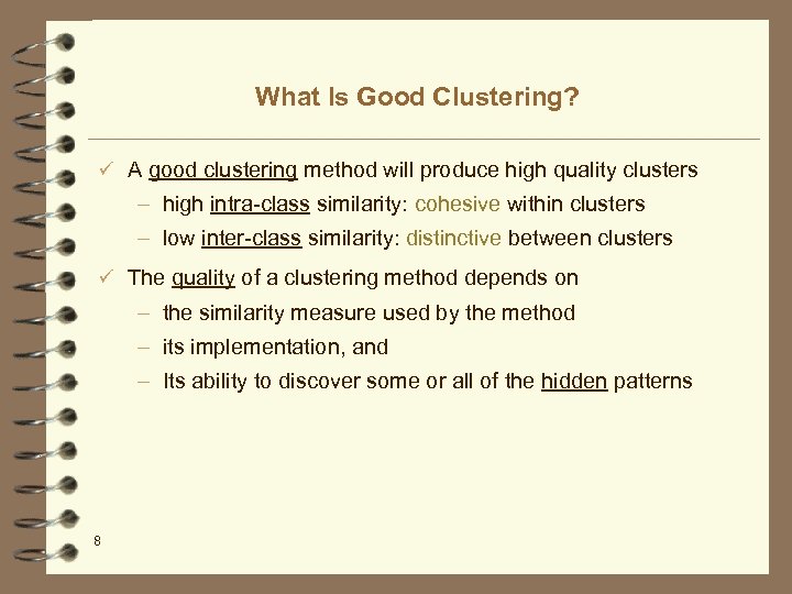 What Is Good Clustering? ü A good clustering method will produce high quality clusters