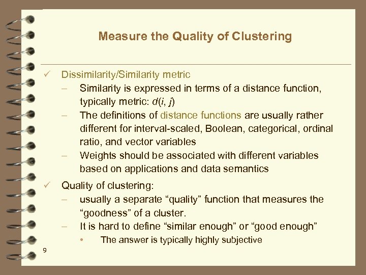 Measure the Quality of Clustering ü Dissimilarity/Similarity metric – Similarity is expressed in terms