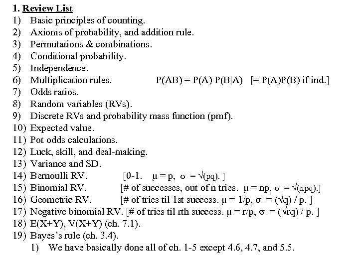 1. Review List 1) Basic principles of counting. 2) Axioms of probability, and addition