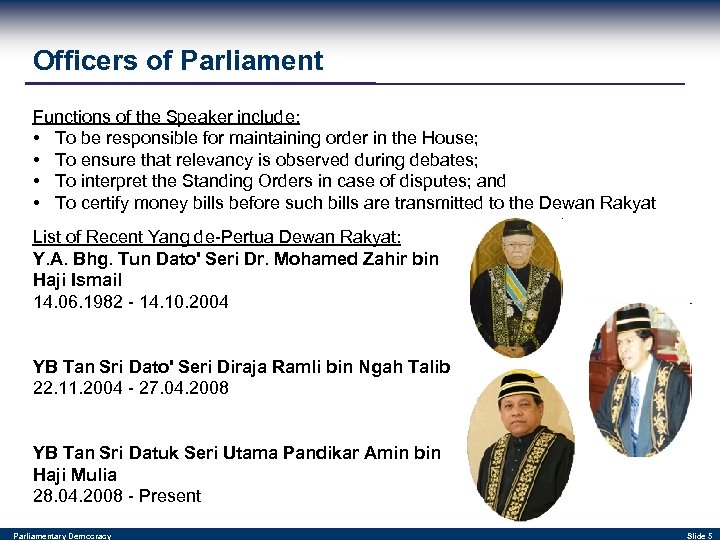 Officers of Parliament Functions of the Speaker include: • To be responsible for maintaining