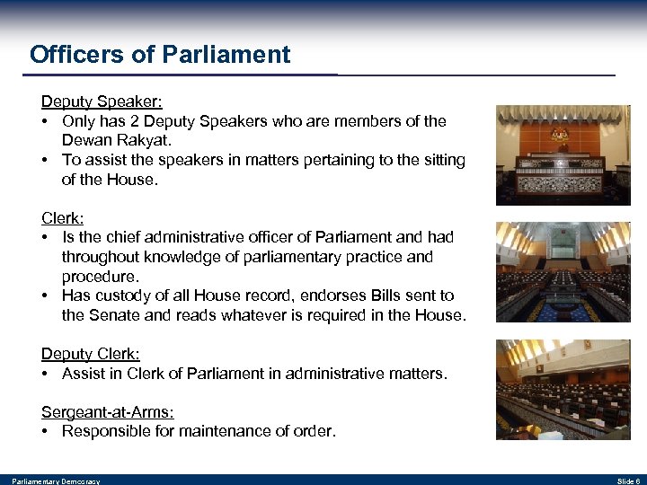 Officers of Parliament Deputy Speaker: • Only has 2 Deputy Speakers who are members