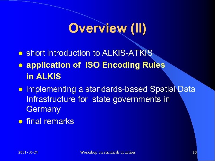 Overview (II) l l short introduction to ALKIS-ATKIS application of ISO Encoding Rules in
