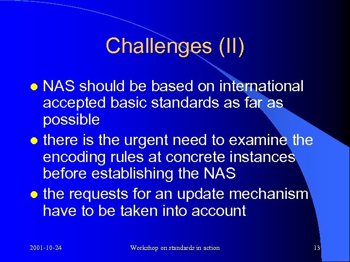 Challenges (II) NAS should be based on international accepted basic standards as far as