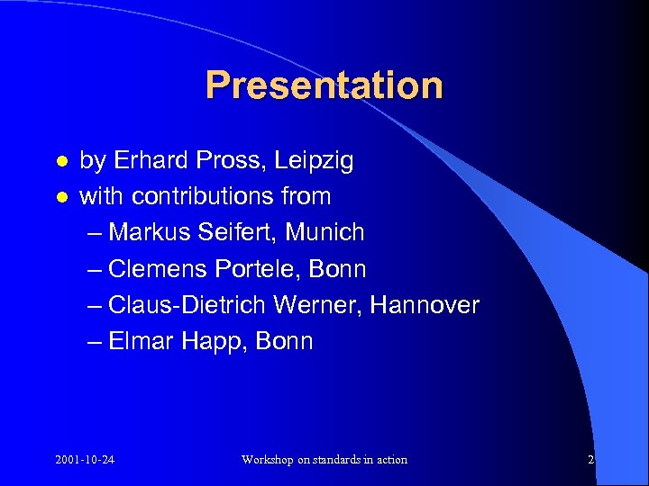 Presentation l l by Erhard Pross, Leipzig with contributions from – Markus Seifert, Munich