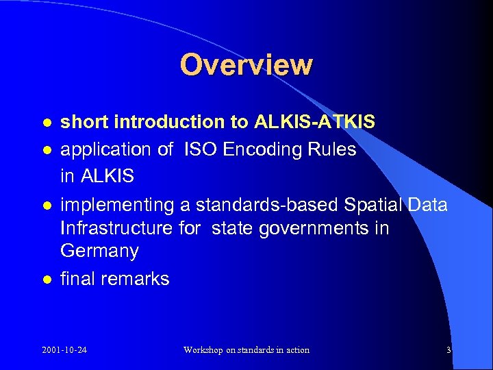 Overview l l short introduction to ALKIS-ATKIS application of ISO Encoding Rules in ALKIS