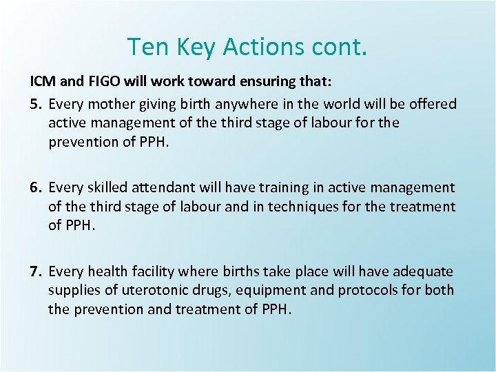 Ten Key Actions cont. ICM and FIGO will work toward ensuring that: 5. Every