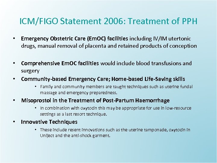 ICM/FIGO Statement 2006: Treatment of PPH • Emergency Obstetric Care (Em. OC) facilities including