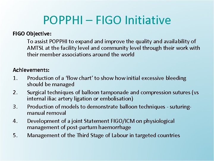 POPPHI – FIGO Initiative FIGO Objective: To assist POPPHI to expand improve the quality