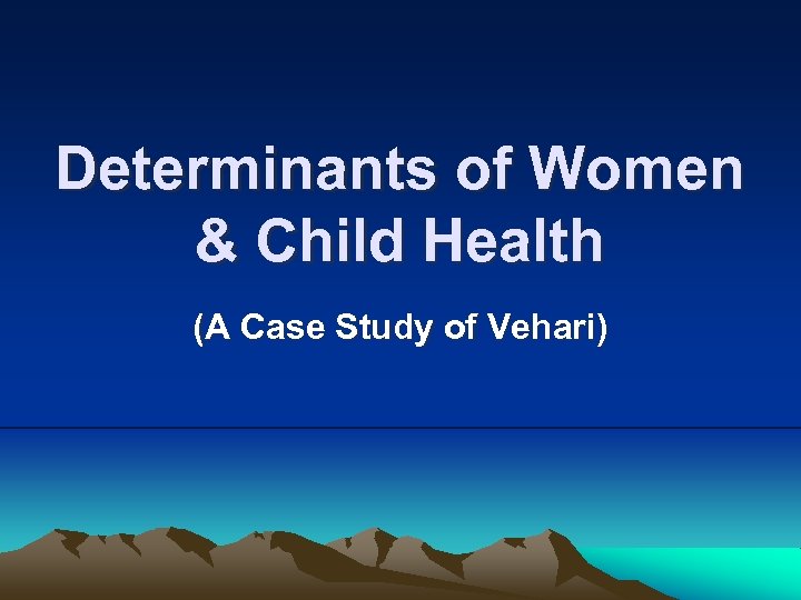 Determinants of Women & Child Health (A Case Study of Vehari) 