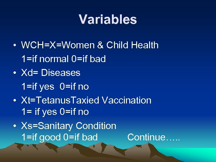 Variables • WCH=X=Women & Child Health 1=if normal 0=if bad • Xd= Diseases 1=if