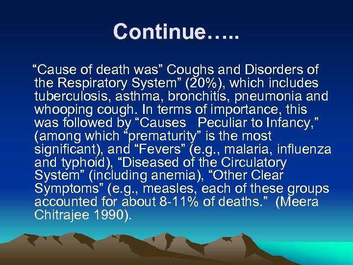 Continue…. . “Cause of death was” Coughs and Disorders of the Respiratory System” (20%),