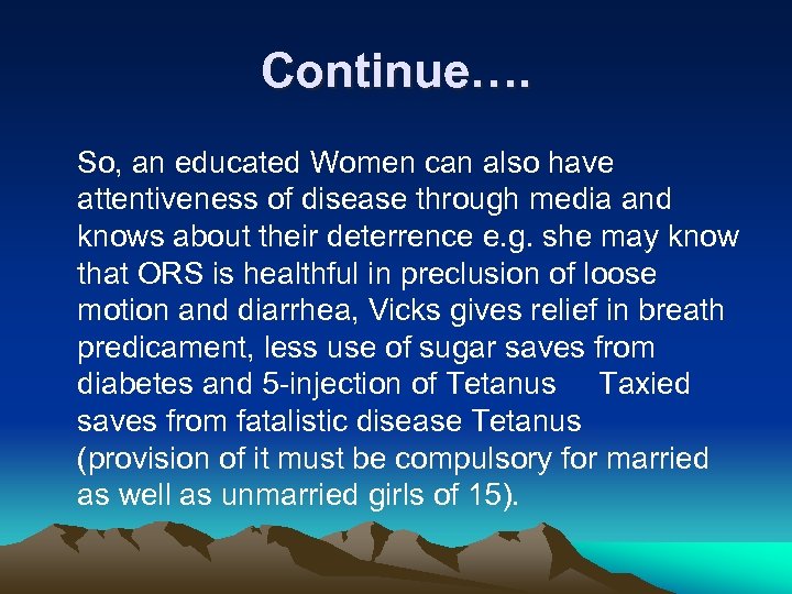 Continue…. So, an educated Women can also have attentiveness of disease through media and