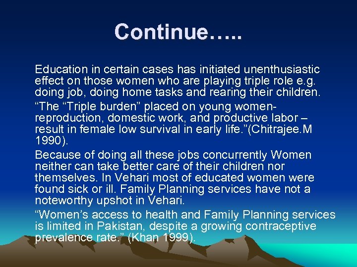 Continue…. . Education in certain cases has initiated unenthusiastic effect on those women who