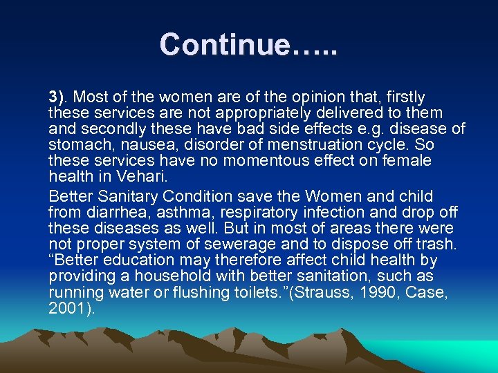 Continue…. . 3). Most of the women are of the opinion that, firstly these