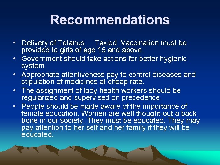 Recommendations • Delivery of Tetanus Taxied Vaccination must be provided to girls of age