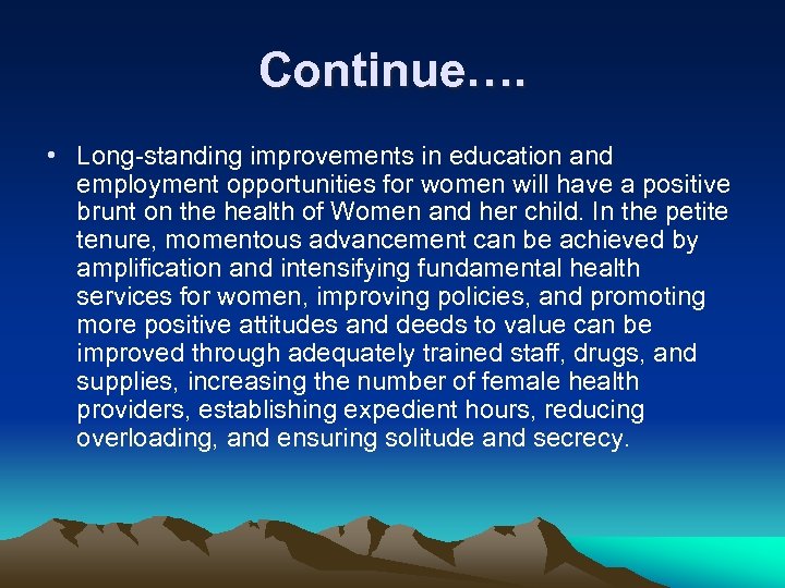 Continue…. • Long-standing improvements in education and employment opportunities for women will have a