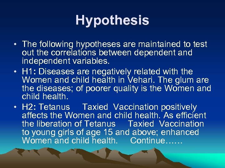 Hypothesis • The following hypotheses are maintained to test out the correlations between dependent