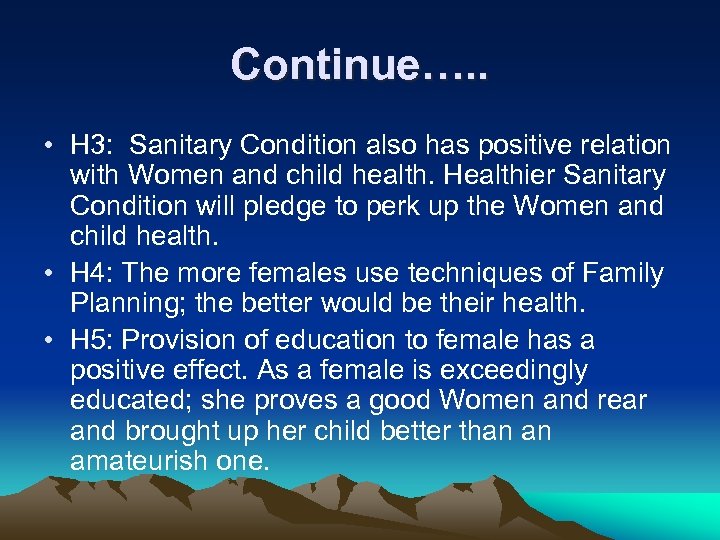 Continue…. . • H 3: Sanitary Condition also has positive relation with Women and