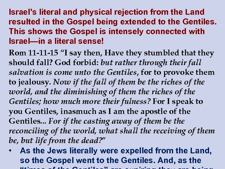 Israel’s literal and physical rejection from the Land resulted in the Gospel being extended
