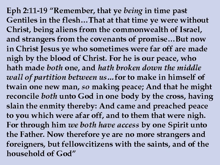 Eph 2: 11 -19 “Remember, that ye being in time past Gentiles in the