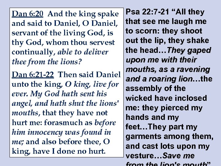 Psa 22: 7 -21 “All they that see me laugh me to scorn: they