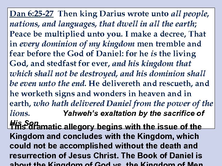 Dan 6: 25 -27 Then king Darius wrote unto all people, nations, and languages,