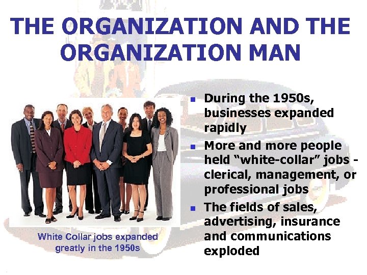 THE ORGANIZATION AND THE ORGANIZATION MAN n n n White Collar jobs expanded greatly