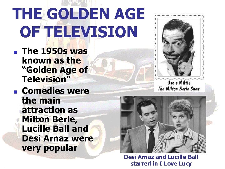 THE GOLDEN AGE OF TELEVISION n n The 1950 s was known as the