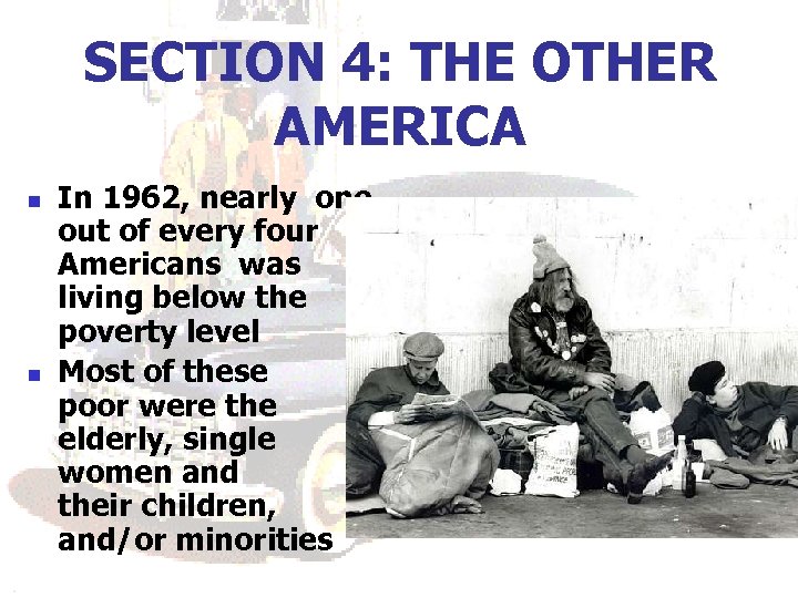 SECTION 4: THE OTHER AMERICA n n In 1962, nearly one out of every