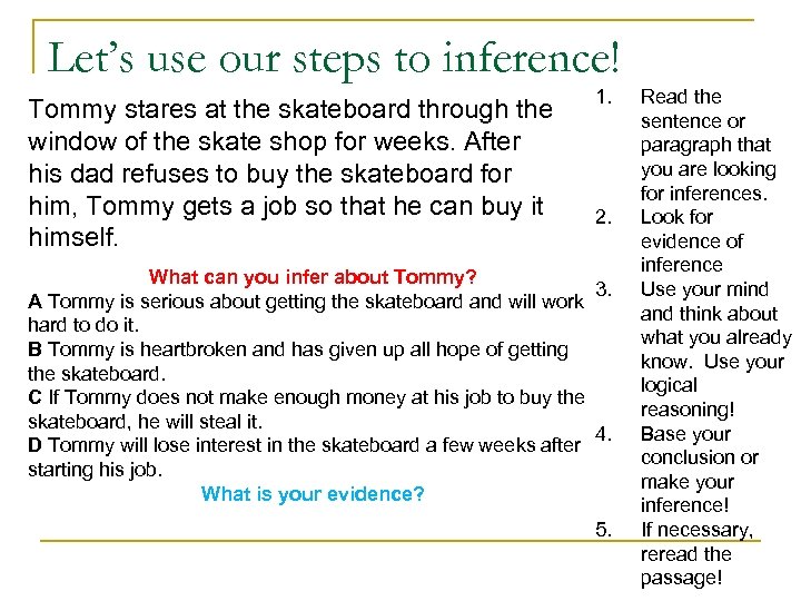 Let’s use our steps to inference! Tommy stares at the skateboard through the window