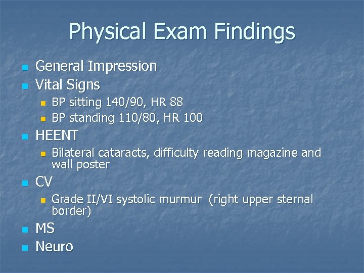 Physical Exam Findings n n General Impression Vital Signs n n n HEENT n