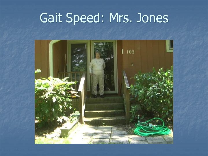 Gait Speed: Mrs. Jones 