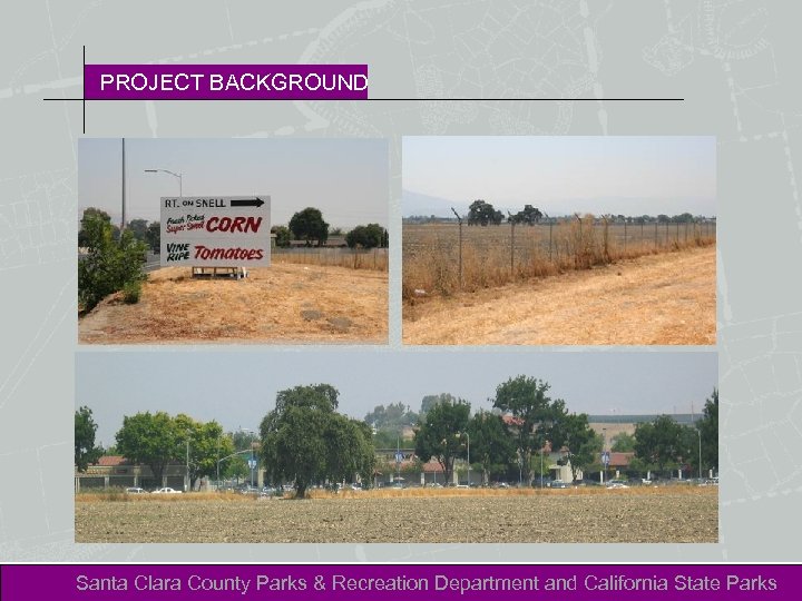 PROJECT BACKGROUND Santa Clara County Parks & Recreation Department and California State Parks 