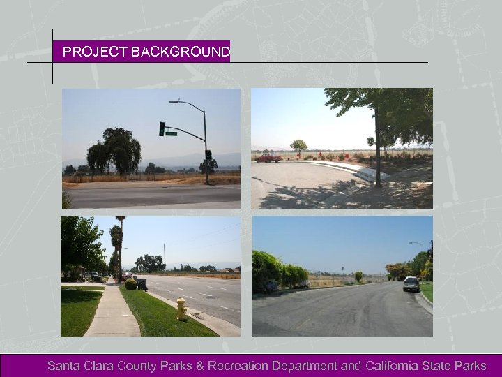 PROJECT BACKGROUND Santa Clara County Parks & Recreation Department and California State Parks 