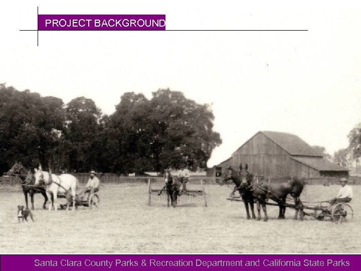 PROJECT BACKGROUND Santa Clara County Parks & Recreation Department and California State Parks 