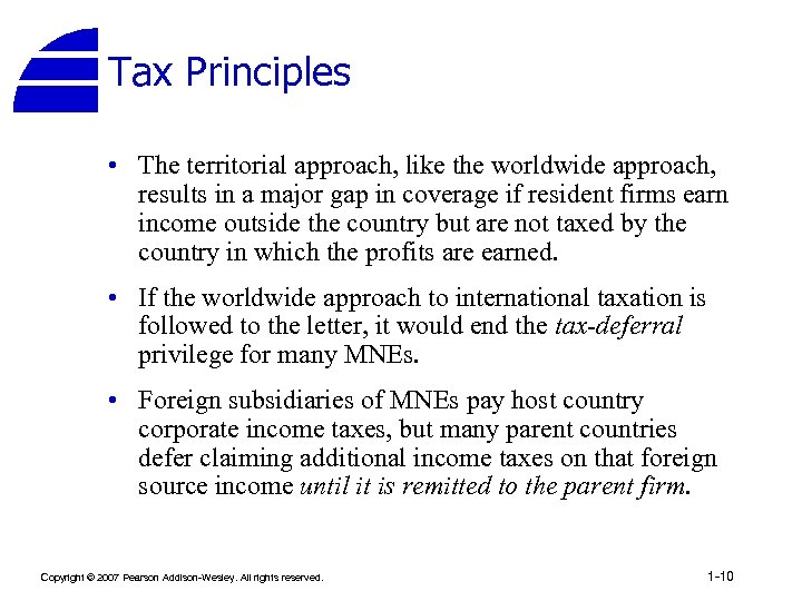 Tax Principles • The territorial approach, like the worldwide approach, results in a major