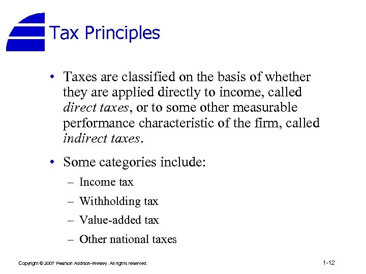 Tax Principles • Taxes are classified on the basis of whether they are applied