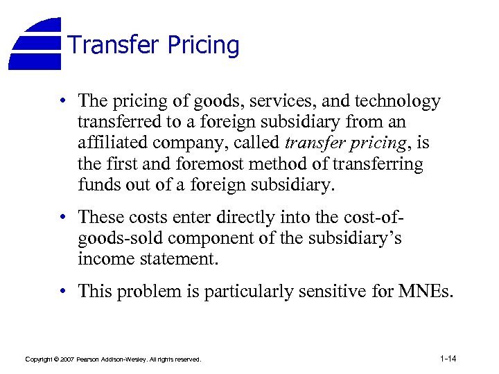 Transfer Pricing • The pricing of goods, services, and technology transferred to a foreign